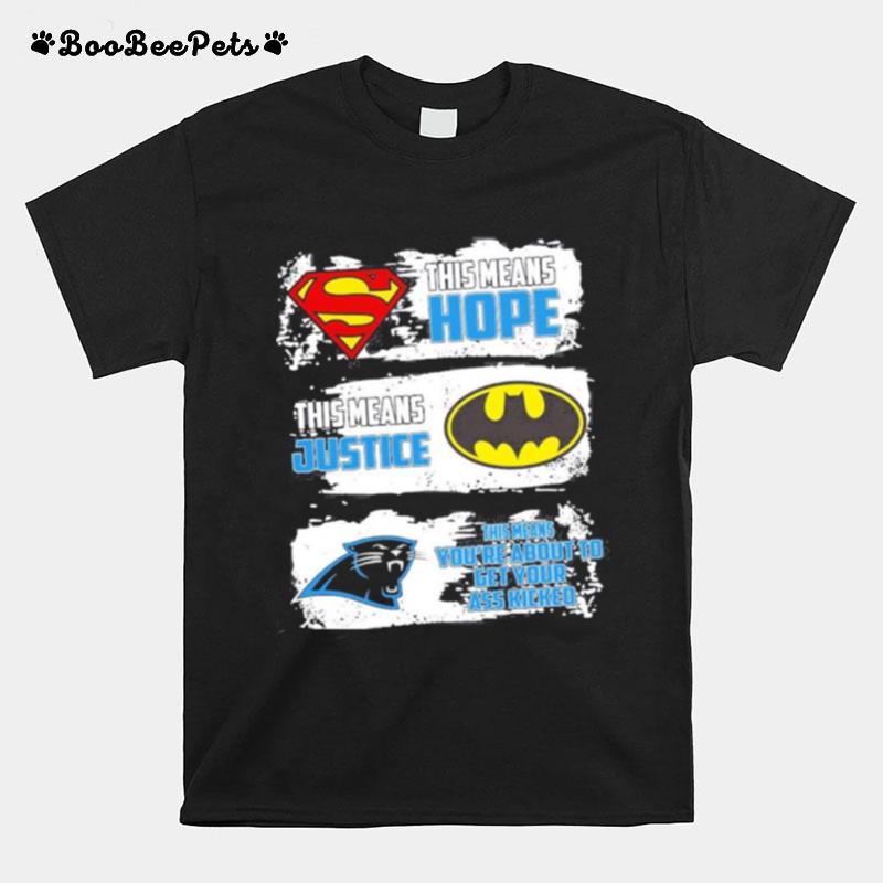 This Means Hope This Means Justice And Panthers Means Youre About To Get Your Ass Kicked T-Shirt