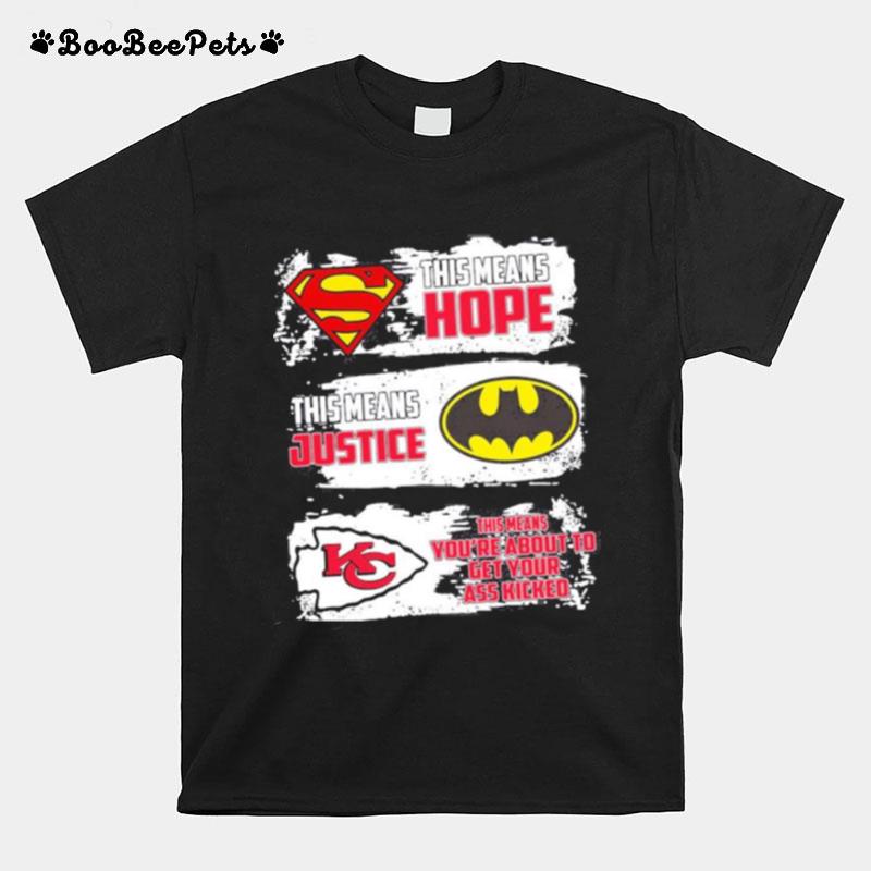 This Means Hope This Means Justice And This Means Youre About To Get Your Ass Kicked T-Shirt