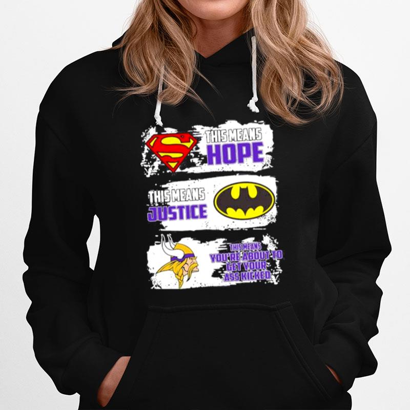 This Means Hope This Means Justice And Vikings Means Youre About To Get Your Ass Kicked Hoodie