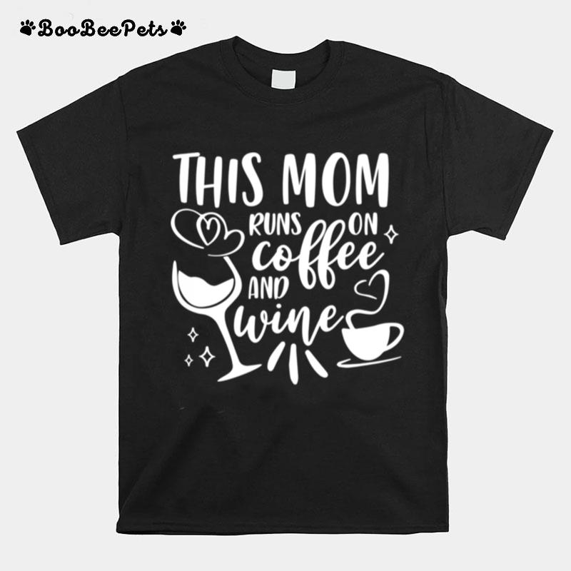 This Mom Runs On Coffee And Wine Lover Caffeine Coffee T-Shirt