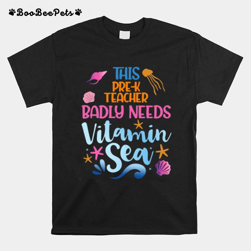 This Pre K Teacher Badly Need Vitamin Sea T-Shirt