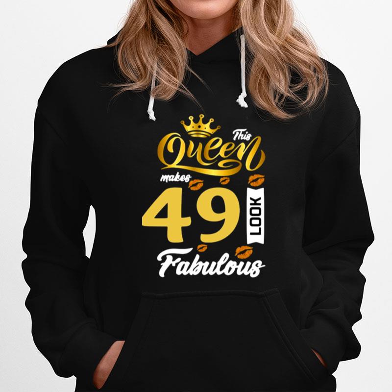 This Queen Makes 49 Look Fabulous Hoodie