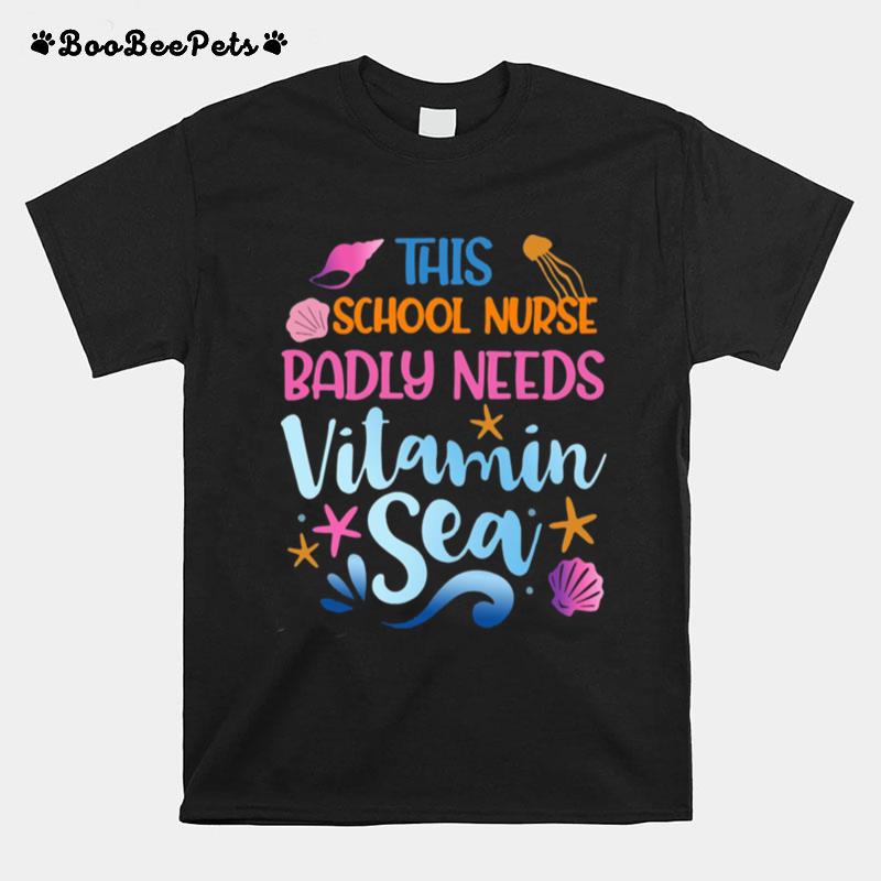 This School Nurse Badly Need Vitamin Sea T-Shirt