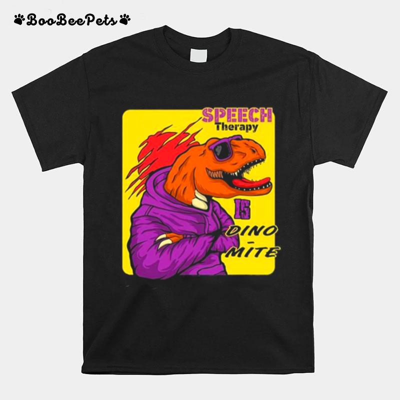 This Slp Is Dino Mite Funny Speech Therapy Teach T-Shirt