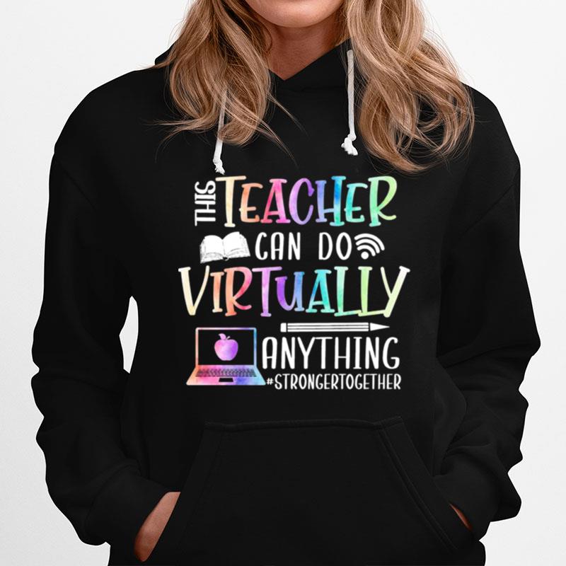 This Teacher Can Do Virtually Anything Stronger Together Hoodie