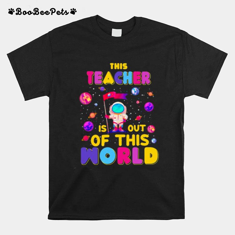 This Teacher Is Out Of This World T-Shirt