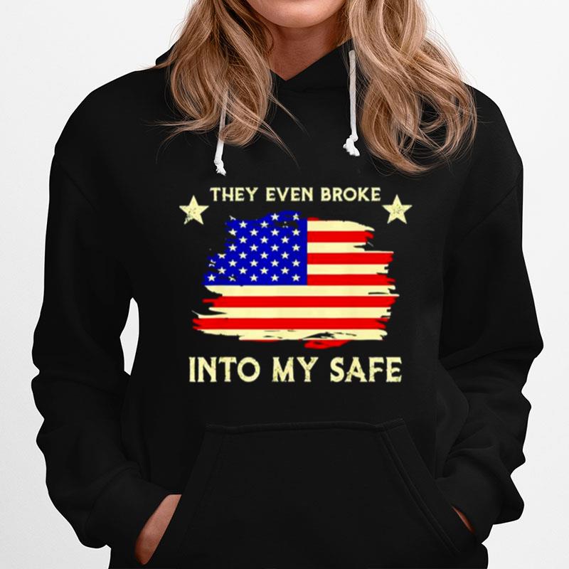 This They Even Broke Into My Safe American Flag Hoodie