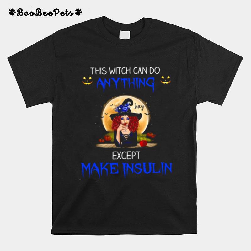 This Witch Can Do Anything Except Make Insulin T-Shirt