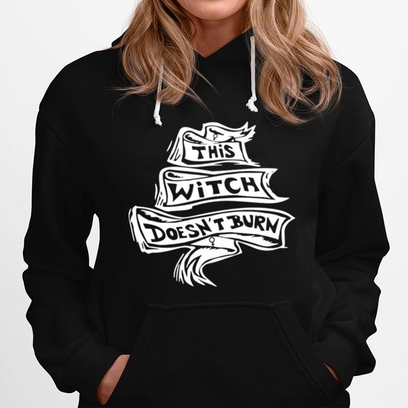 This Witch Doesnt Burn Hoodie