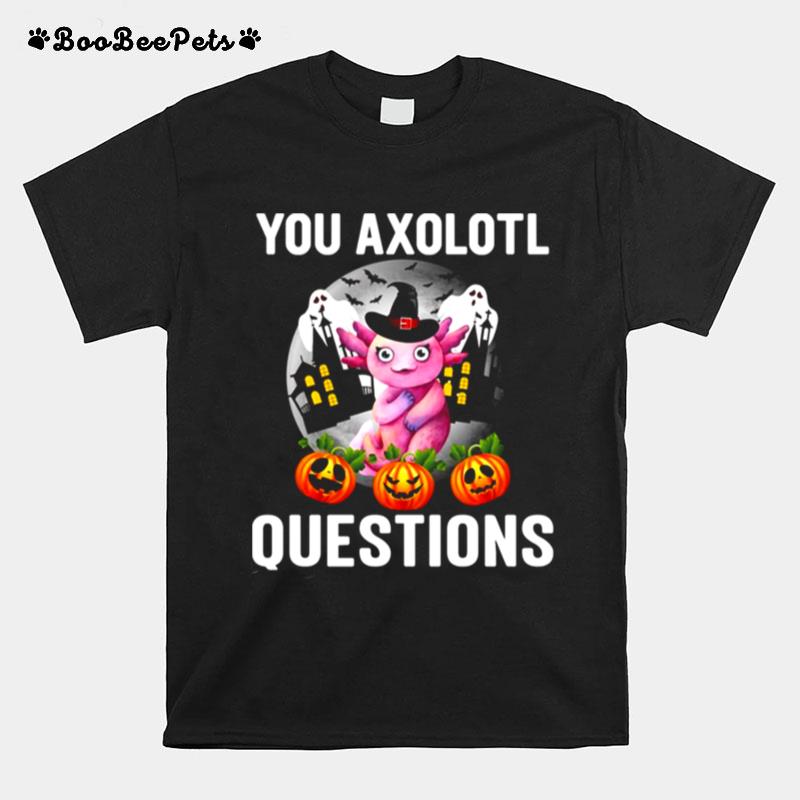 This Year You Axolotl Questions Funny Halloween T-Shirt