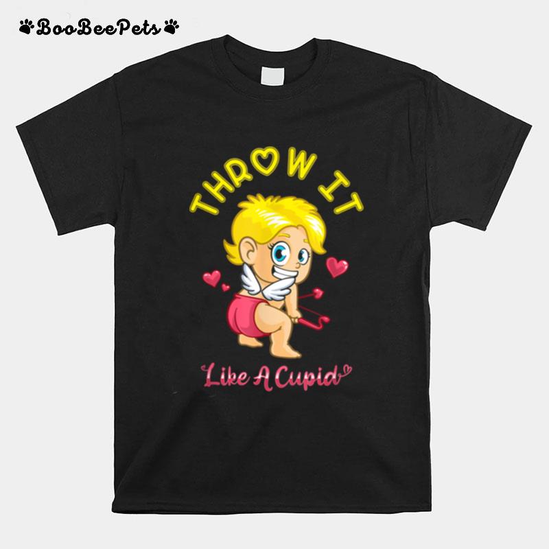 Throw It Like Cupid Happy Valentines Day T-Shirt