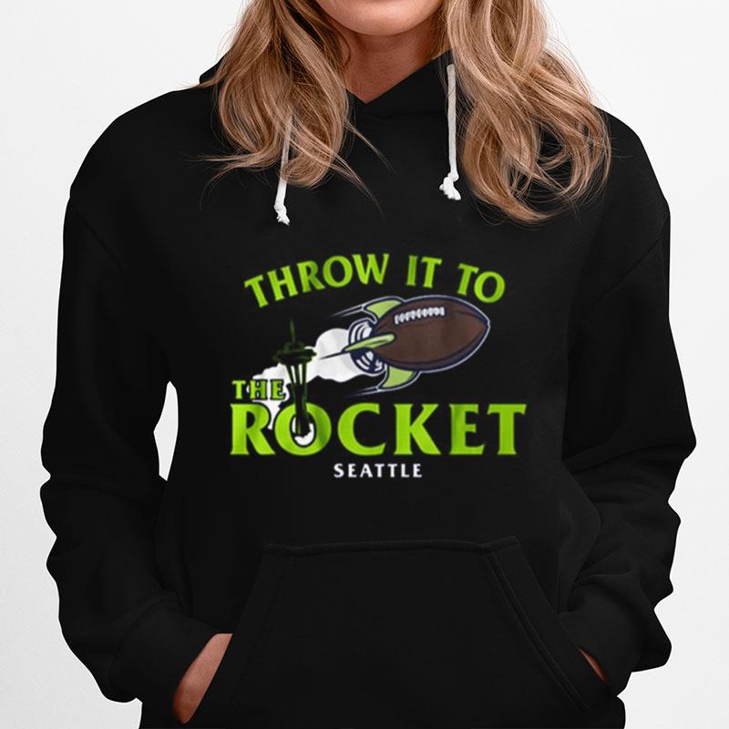 Throw It To The Rocket Seattle Hoodie