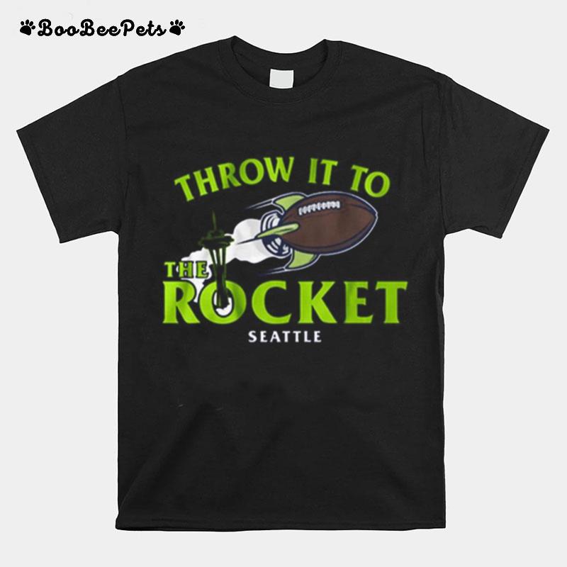 Throw It To The Rocket Seattle T-Shirt