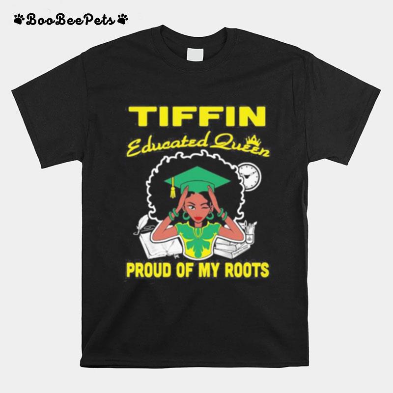 Tiffin Educated Queen Proud Of My Roots T-Shirt