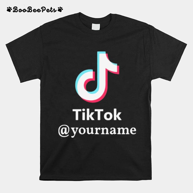 Tiktok @Yourname T-Shirt