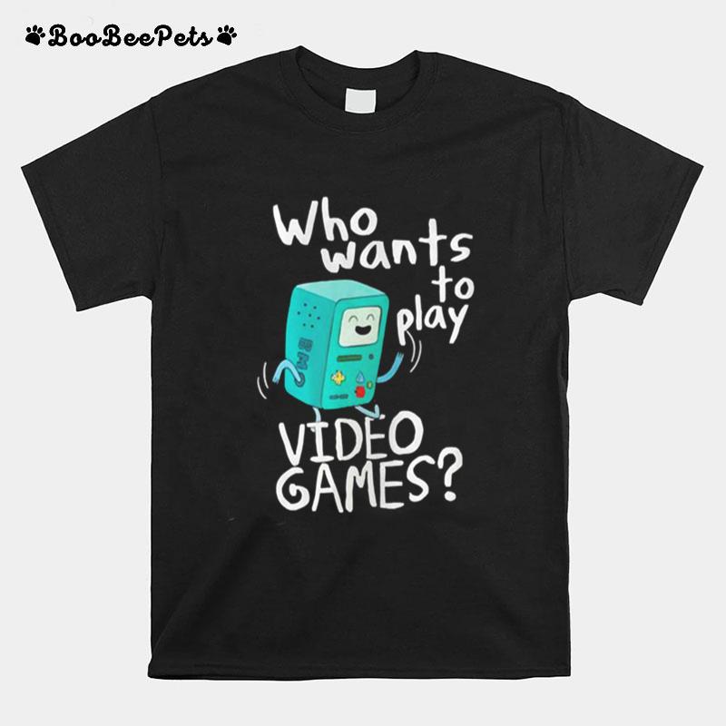 Time Bmo Who Wants To Play Video Games T-Shirt