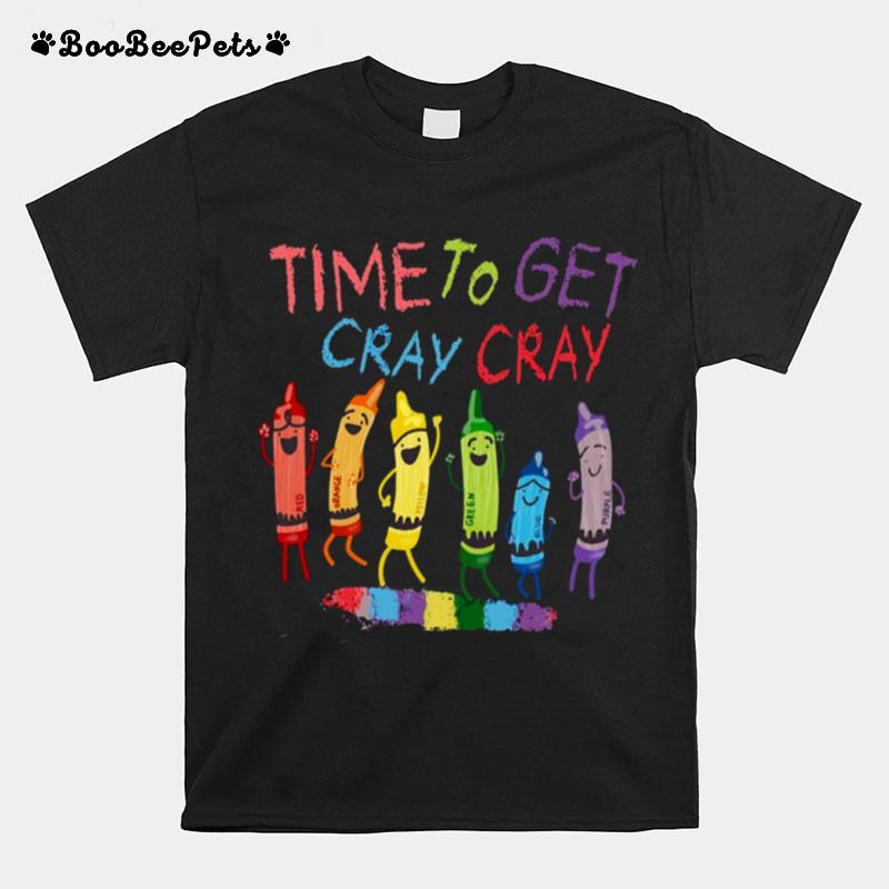 Time To Get Cray Cray Back To School T-Shirt