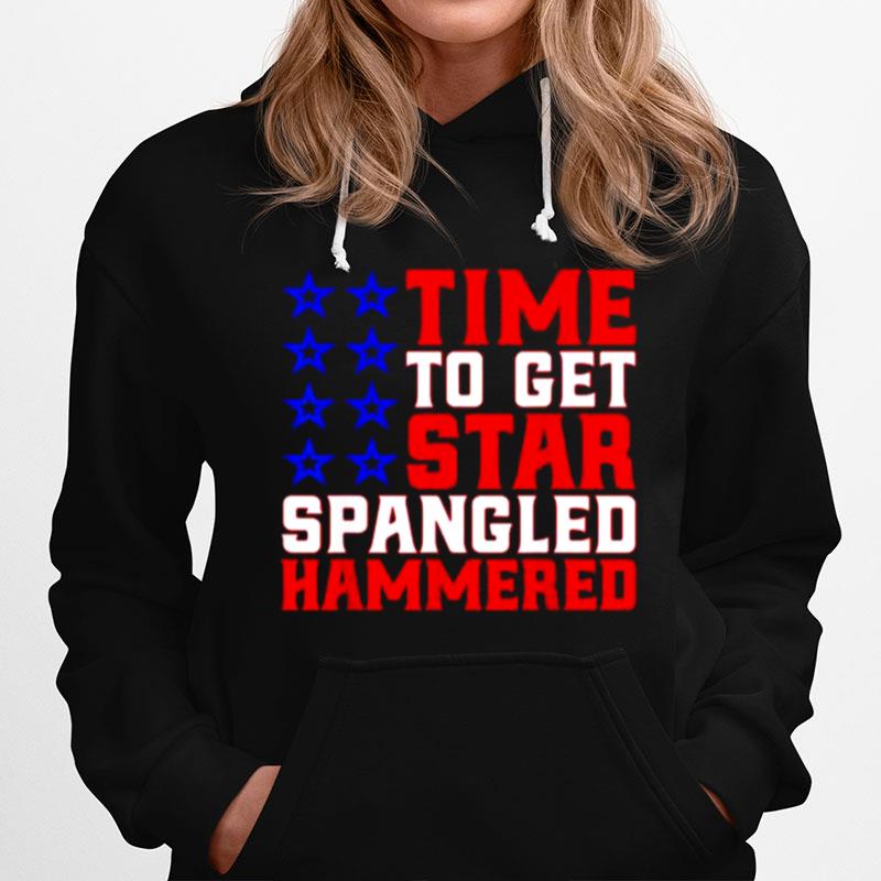 Time To Get Star Spangled Hammered Funny Drinking July 4 Hoodie