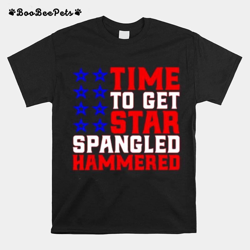 Time To Get Star Spangled Hammered Funny Drinking July 4 T-Shirt