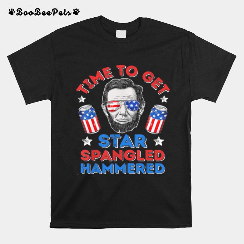 Time To Get Star Spangled Hammered Independence Day 4Th Of July Lincoln T-Shirt