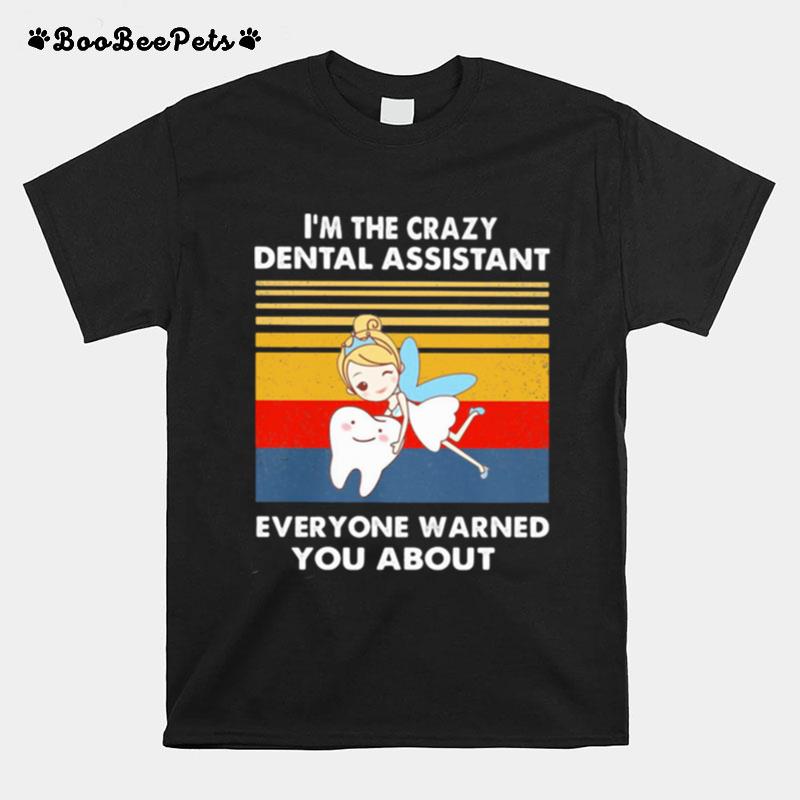 Tinkerbell I%E2%80%99M The Crazy Dental Assistant Everyone Warned You About Vintage Retro T-Shirt