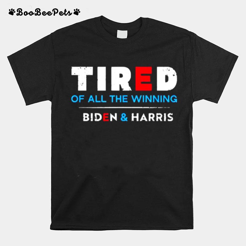 Tired Of All The Winning Biden Kamala Harris Inauguration T-Shirt