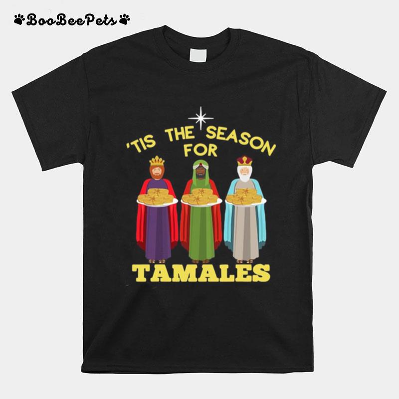 Tis The Season For Tamales A Funny Mexican Christmas Tamale T-Shirt