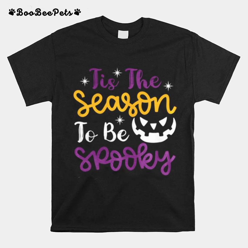 Tis The Season To Be Spooky Halloween T-Shirt