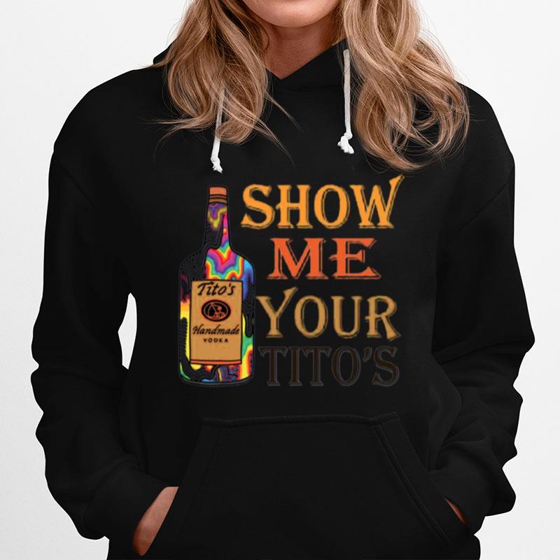 Titos Handmade Vodka Show Me Your Titos Hoodie