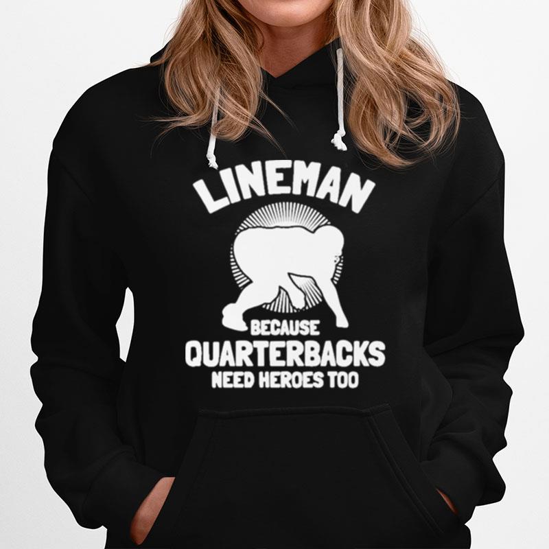 Tj Finley Lineman Because Quarterbacks Need Heroes Too Hoodie