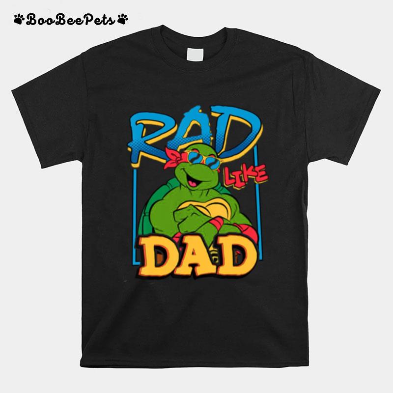 Tmnt Rad Like Dad Raphael Ninja Turtles T-Shirt