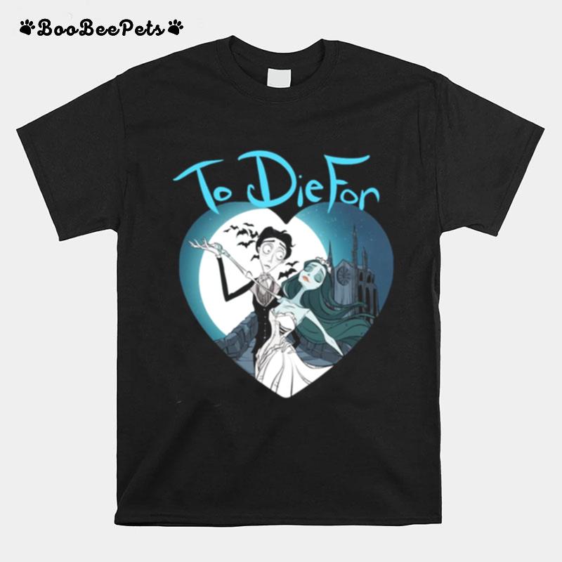 To Die For Corpse Bride T-Shirt