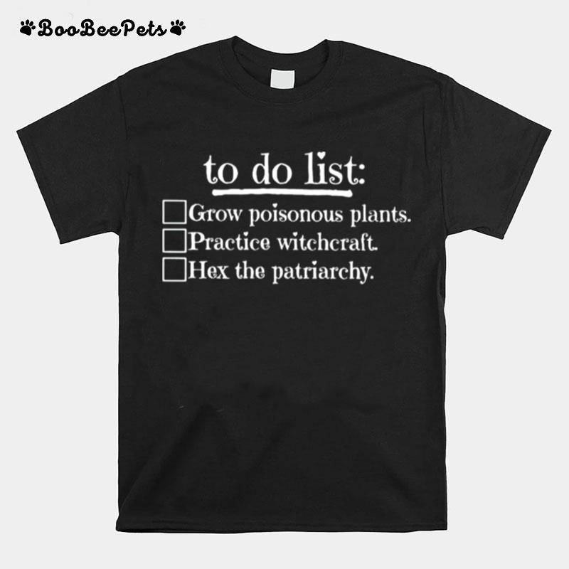 To Do List Grow Poisonous Plants Practice Witchcraft T-Shirt