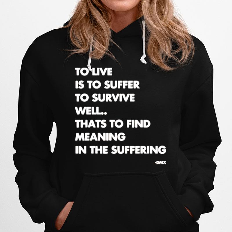 To Live Is To Suffer To Survive Well Thats To Find Meaning In The Suffering Hoodie