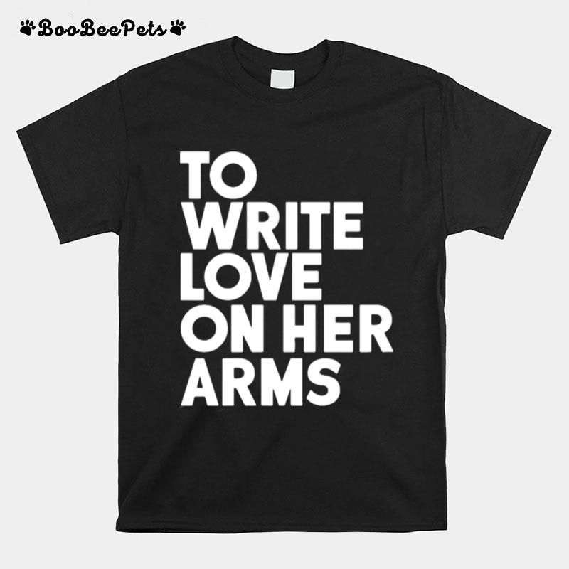 To Write Love On Her Arms T-Shirt