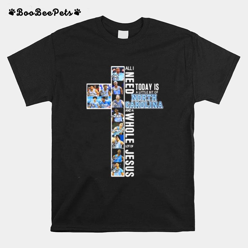 Today Is A Little Bit Of North Carolina And Whole Lot Of Jesus Signatures T-Shirt