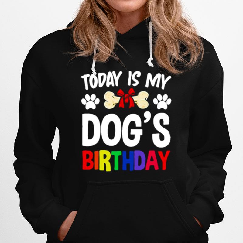 Today Is My Dogs Birthday Hoodie