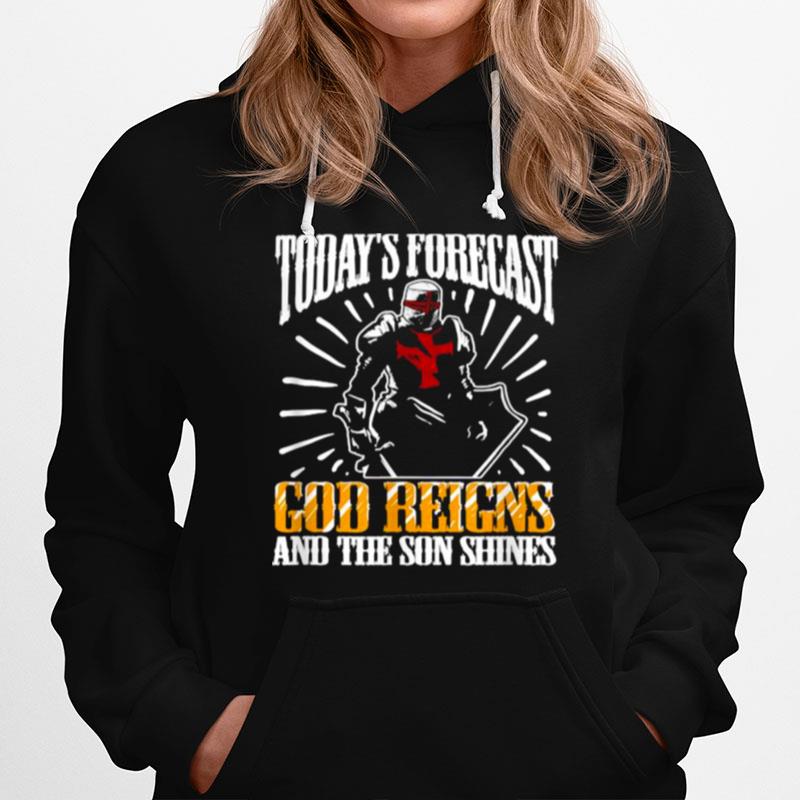 Todays Forecast God Reigns And The Son Shines Hoodie
