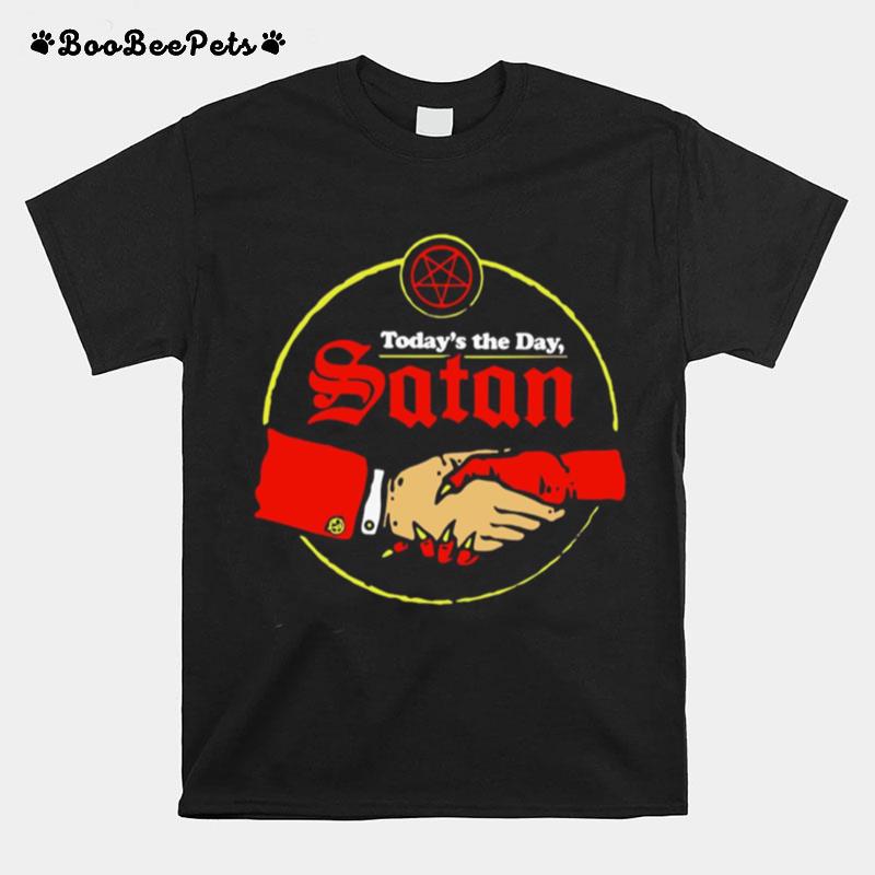 Todays The Day Satan T-Shirt