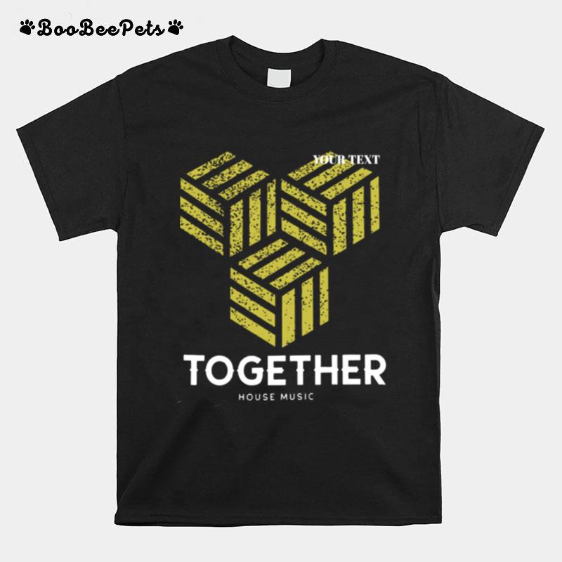 Together One Love Dj Edm T-Shirt