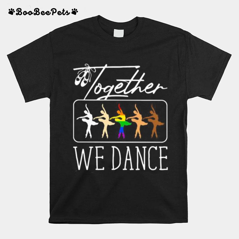 Together We Dance Lgbt Ballet T-Shirt