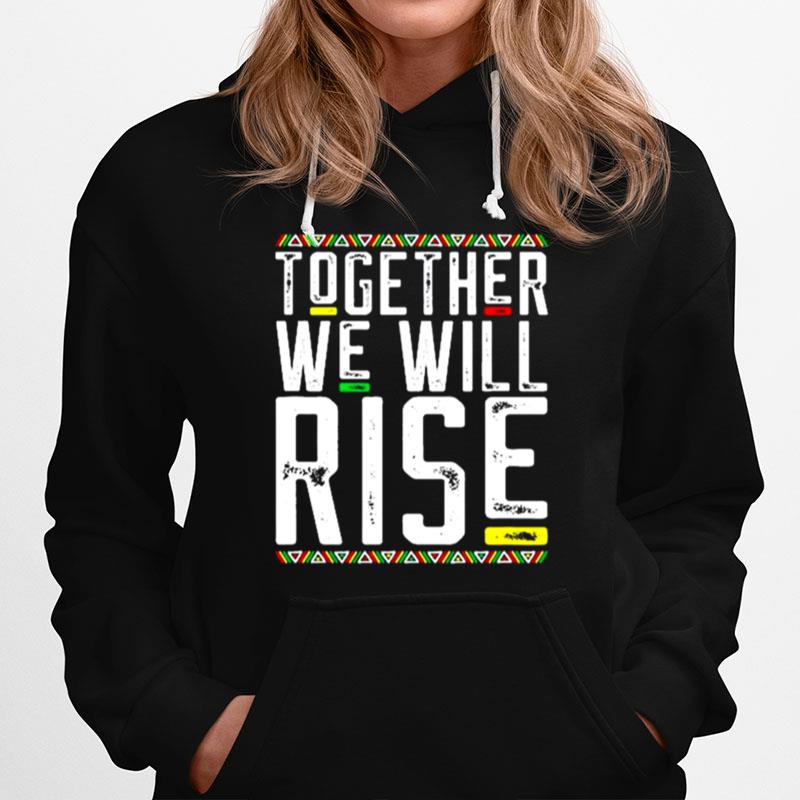 Together We Will Rise Black African American Lives Matter Hoodie