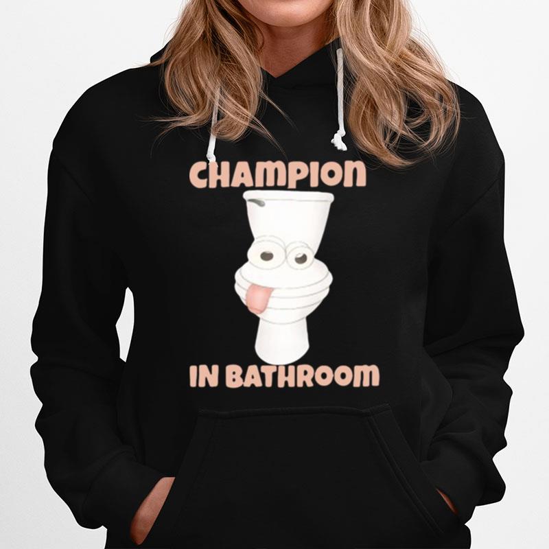 Toilet Champion In Bathroom Hoodie