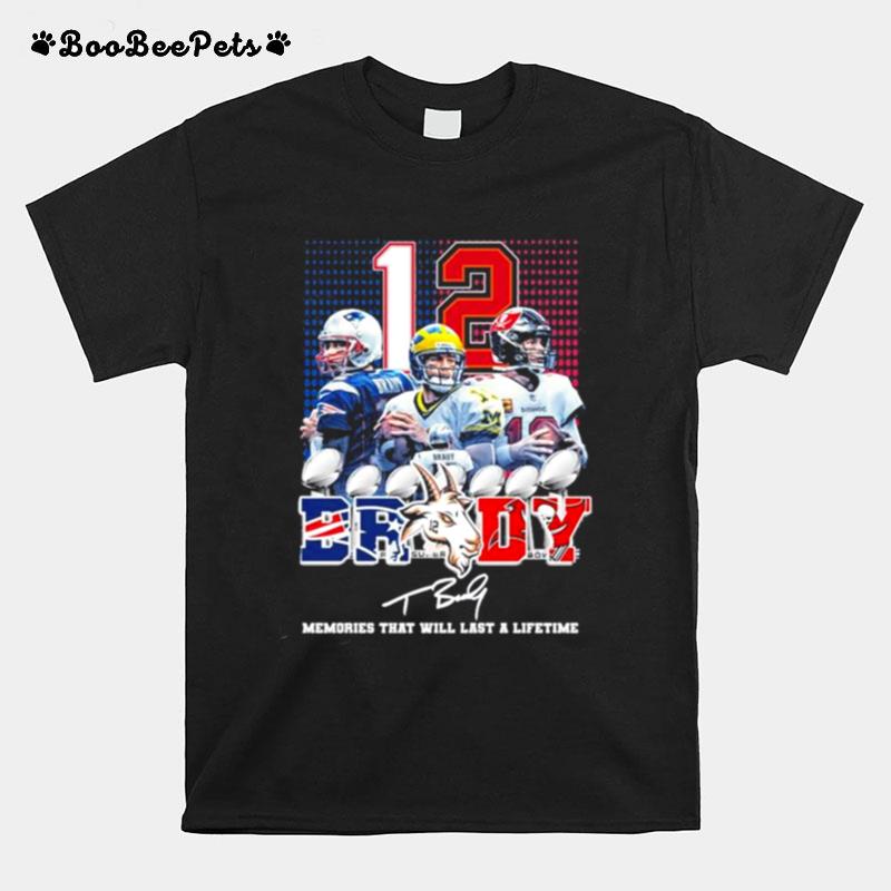 Tom Brady 12 Tampa Bay Buccaneer Memories That Will Last A Lifetime Signature T-Shirt