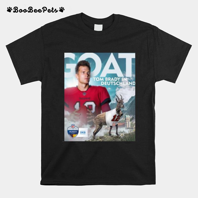 Tom Brady In Deutschland Goat 2022 Munich Game T-Shirt