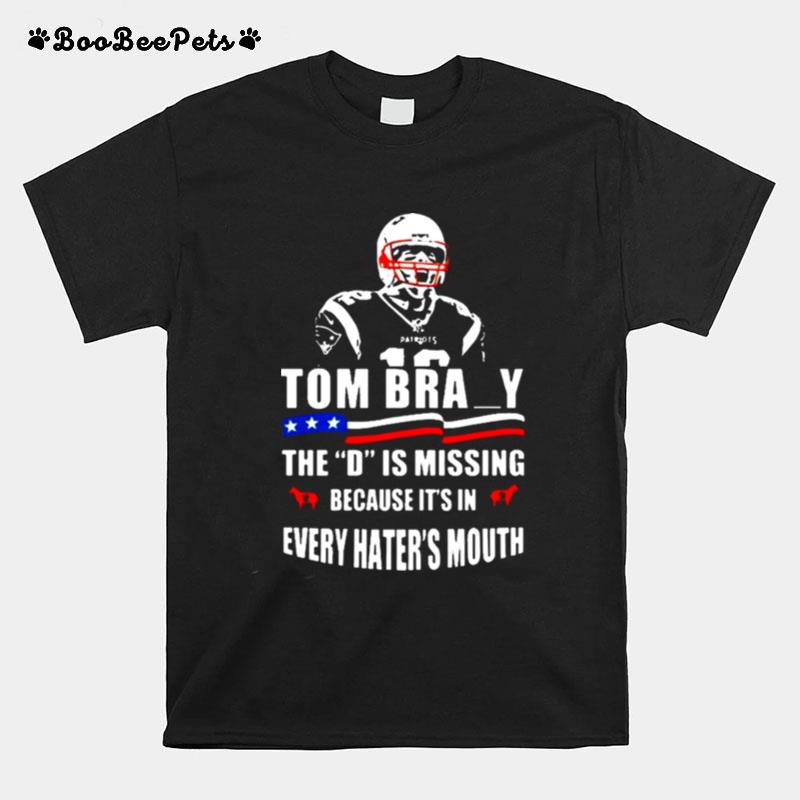 Tom Brady The D Is Missing T-Shirt
