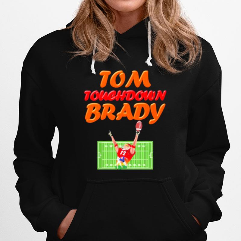 Tom Touchdown Brady Tampa Bay Buccaneers Hoodie