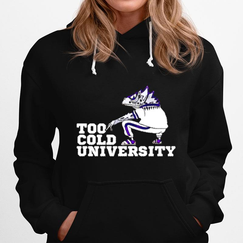 Too Cold University Tcu Horned Frogs Hoodie