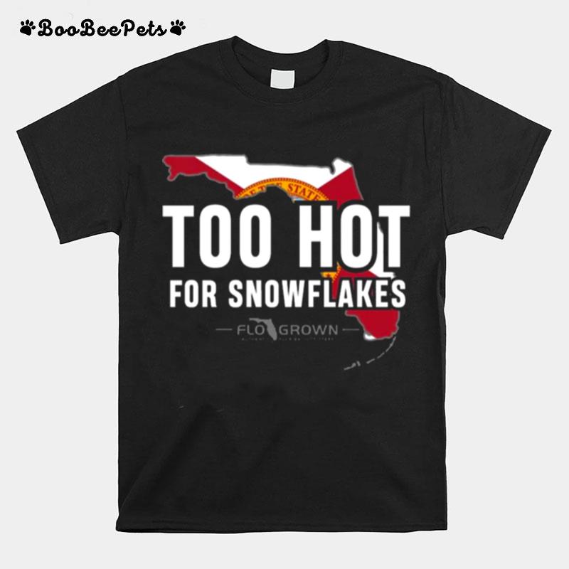 Too Hot For Snowflakes T-Shirt