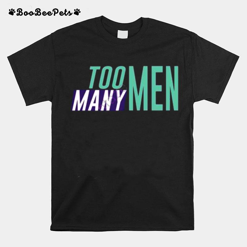 Too Many Men T-Shirt